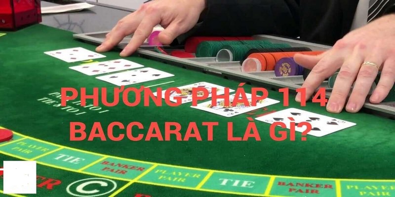 Phương pháp 114 baccarat và những thông tin hữu ích liên quan 4 Tìm hiểu phương pháp 114 baccarat